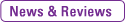 News & Reviews