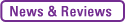 News & Reviews